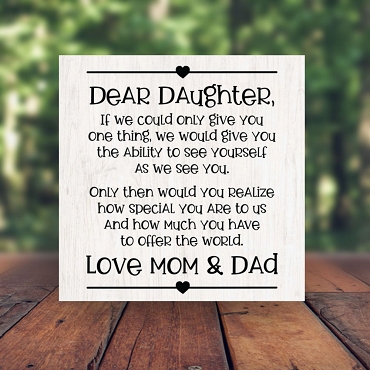 Dear Daughter If We Could Give You One Thing Love Mom and Dad Sign